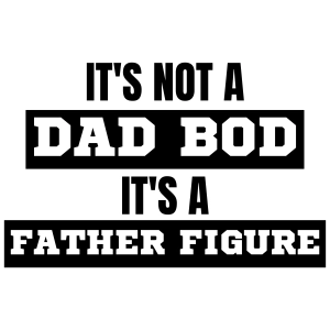 It's Not A Dad Bod It's A Father Figure SVG, Instant Download Father's Day SVG