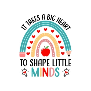 It Takes A Big Heart To Shape Little Minds SVG Teacher SVG