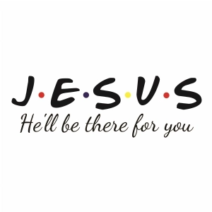 Jesus He Will Be There for You SVG, Jesus Shirt SVG Cut File Jesus SVG