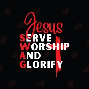 Jesus Swag SVG, Serve, Worship & Glorify SVG Svg