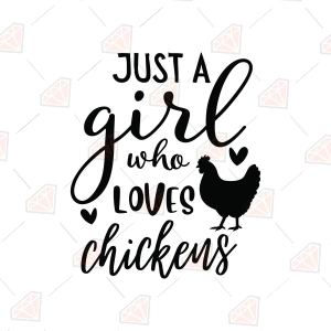 Just A Girl Who Loves Chickens SVG – Chicken Girl Cut File
