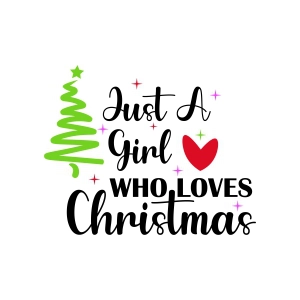 Just A Girl Who Loves Christmas SVG Christmas SVG