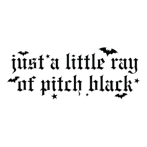 Just A Little Ray Of Pitch Black PNG, Funny Halloween SVG Halloween SVG