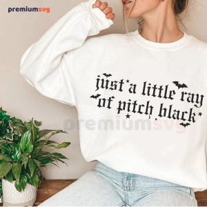 Just A Little Ray Of Pitch Black PNG, Funny Halloween SVG Halloween SVG