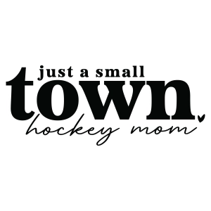 Just A Small Town Hockey Mom SVG, Sports Mom Cut File for Cricut & Silhouette Hockey SVG