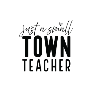 Just A Small Town Teacher SVG, Teacher Shirt SVG Teacher SVG