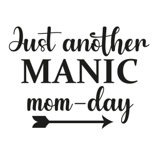 Just Another Manic Mom Day SVG, Funny Mom Quotes SVG Mom SVG