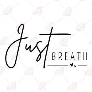 Just Breathe SVG, Calming Quote Cut File Motivational Quotes SVG