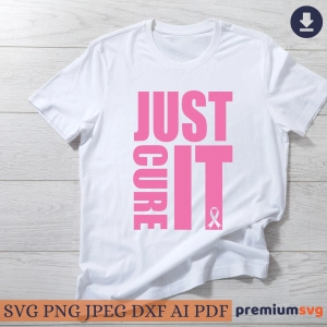 Just Cure It SVG, Breast Cancer PNG Cancer Day SVG