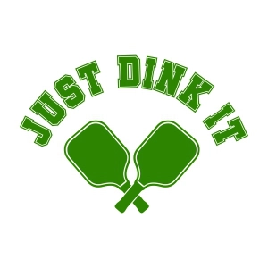 Just Dink It SVG, Funny Pickleball Cut File for Cricut & Silhouette Sports SVG