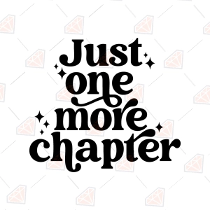 Just One More Chapter SVG – Bookish Reader Cut File