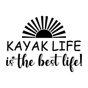 Kayak Life Is The Best Life SVG, Instant Download Kayak SVG