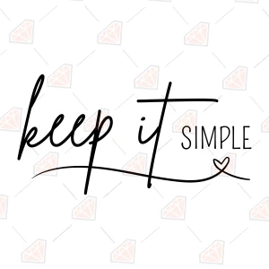 Keep It Simple SVG, Minimalist Quote Cut File Motivational Quotes SVG