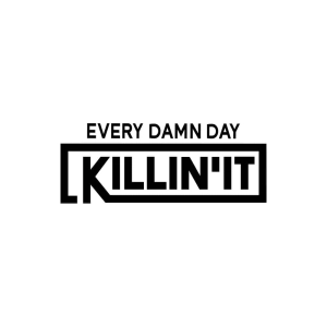 Killin' It Every Damn Day SVG for Cricut & Silhouette T-shirt SVG