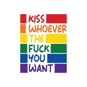 Kiss Whoever The Fuck You Want SVG, Gay Pride Lgbt Pride SVG