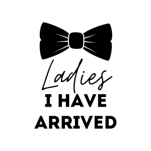 Ladies I Have Arrived SVG, Newborn Baby Bodysuit SVG Instant Download Baby SVG