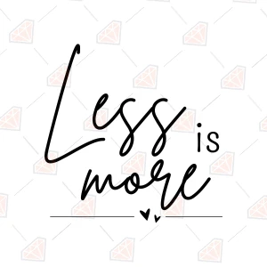 Less Is More SVG, Minimalist Quote Cut File for Cricut Motivational Quotes SVG