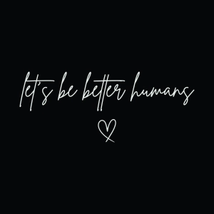 Let’s Be Better Humans SVG – Kindness & Equality Quote Cut File T-shirt SVG
