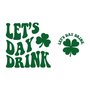 Let's Day Drink SVG, St Patricks Day SVG T-shirt SVG