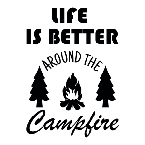 Life Is Better Around The Campfire SVG, Instant Download Camping SVG