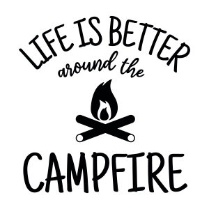 Life Is Better Around The Campfire SVG, Camping SVG Funny SVG