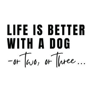 Life Is Better With A Dog or Two Or Three SVG, Dog SVG T-shirt Dog SVG