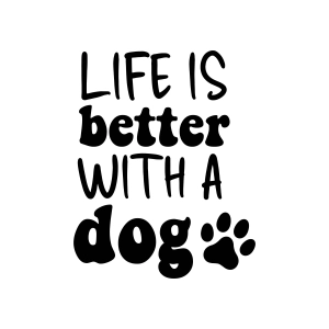 Life Is Better With A Dog SVG, Cricut Files Dog SVG