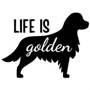 Life Is Golden SVG Design and Cut File Dog SVG