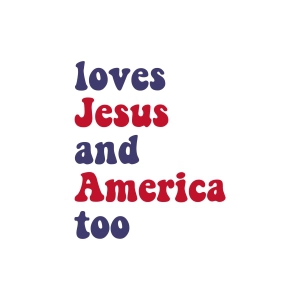 Love Jesus and America Too SVG Cut File Jesus SVG