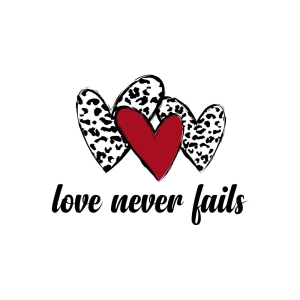 Love Never Fails SVG, Valentines Day SVG Love SVG
