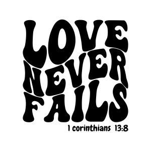 Love Never Fails SVG, Corinthians 13 SVG Instant Download Christian SVG