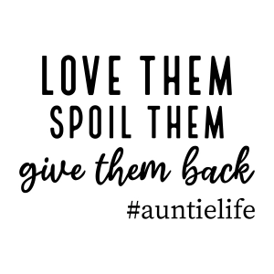 Love Them Spoil Them Auntielife SVG, Aunt Life SVG Funny SVG