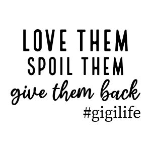 Love Them Spoil Them Give Them Back SVG, Gigi Life SVG Grandma SVG