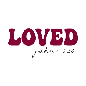 Loved John 3:16 SVG, Saying SVG Vector Design Valentine's Day SVG