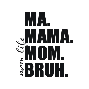 Ma Mama Mom Bruh SVG, Mom Mama Bruh SVG Mom SVG
