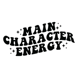 Main Character Energy SVG, Sassy Quote SVG T-shirt SVG