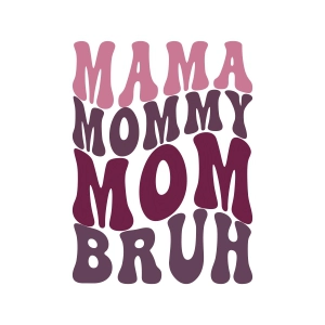 Mama Mommy Mom Bruh SVG, Mom Life Wavy Text SVG Digital Download Mom SVG