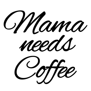 Mama Needs Coffee SVG, Coffee Lover Vector Files Coffee and Tea SVG