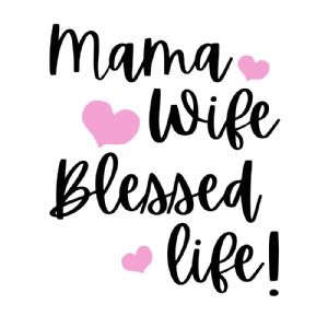 Mama Wife Blessed Life SVG Cut File Mother's Day SVG