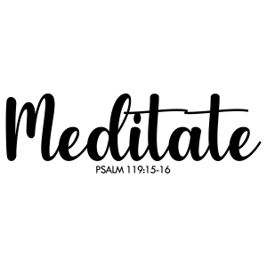 Meditate Psalm 119:15-16 SVG, Bible Verse Clipart SVG Christian SVG