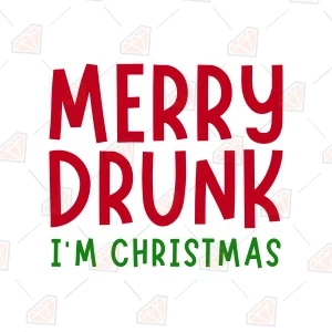 Merry Drunk I'm Christmas SVG, Funny Cut File Svg