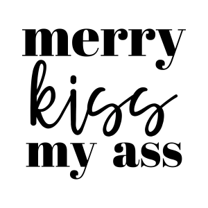 Merry Kiss My Ass SVG, Funny Christmas Saying SVG Instant Download Christmas SVG