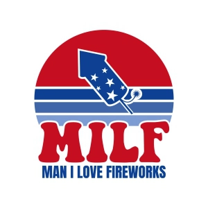 Milf Man I Love Fireworks SVG, Funny 4th of July SVG 4th Of July SVG