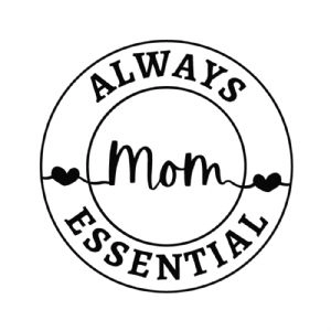 Mom Always Essential SVG Cut File Mother's Day SVG