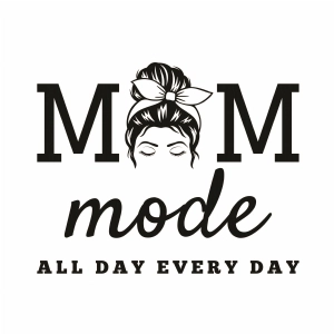 Mom Mode All Day Everyday Messy Bun SVG Cut File Mom SVG