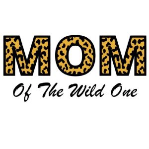 Mom of the Wild One SVG, Mom Life SVG Mom SVG