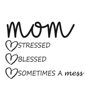 Mom Stressed Blessed Sometimes A Mess SVG Mom SVG