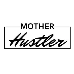 Mother Hustler Frame SVG Cut File Mother's Day SVG