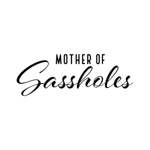 Mother Of Sassholes SVG Mom SVG