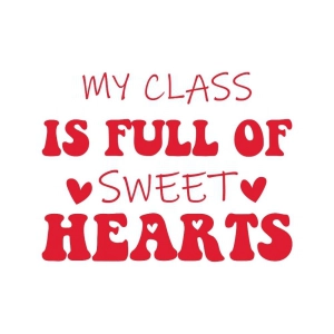 My Class Is Full Of Sweet Hearts SVG, Sweetheart SVG Valentine's Day SVG